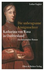 Die unbeugsame K&ouml;nigstochter