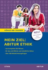 K&ouml;nigs Abi-Trainer: Mein Ziel: Abitur Ethik (das komplette Abiwissen Ethik)