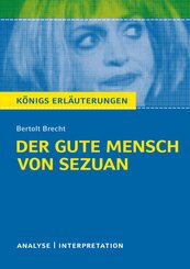 K&ouml;nigs Erl&auml;uterungen: Der gute Mensch von Sezuan von Bertolt Brecht.