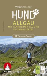 ROTHER Wanderbuch Wandern mit Hund Allg&auml;u. mit Tannheimer Tal und Kleinwalsertal. 40 Vierbeiner-Touren