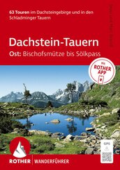 ROTHER Wanderf&uuml;hrer Dachstein-Tauern Ost: Bischofsm&uuml;tze bis S&ouml;lkpass. 63 Touren im Dachsteingebirge und in den Schladminger Tauern