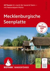 ROTHER Wanderf&uuml;hrer Mecklenburgische Seenplatte. 45 Touren im &raquo;Land der tausend Seen&laquo; - mit Nationalpark M&uuml;ritz