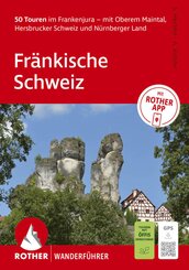ROTHER Wanderf&uuml;hrer Fr&auml;nkische Schweiz. 50 Touren im Frankenjura - mit Oberem Maintal, Hersbrucker Schweiz und N&uuml;rnberger Land