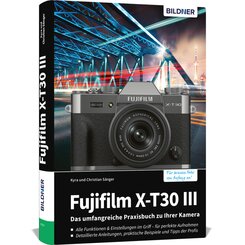 Fujifilm X-T30 III - Das umfangreiche Praxisbuch zu Ihrer Kamera