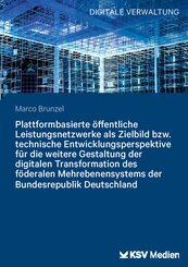 Plattformbasierte &ouml;ffentliche Leistungsnetzwerke als Zielbild bzw. technische Entwicklungsperspektive f&uuml;r die weitere Gestaltung der digitalen Transformation des f&ouml;deralen Mehrebenensystems der Bundesrepublik Deutschland