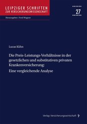 Die Preis-Leistungs-Verh&auml;ltnisse in der gesetzlichen und substitutiven privaten Krankenversicherung: Eine vergleichende Analyse
