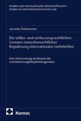 Die v&ouml;lker- und verfassungsrechtlichen Grenzen menschenrechtlicher Regulierung internationaler Lieferketten