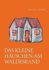 Das kleine Hauschen am Waldesrand