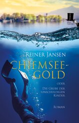 Chiemsee-Gold oder Die Grube der unschuldigen Kinder