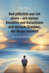 Und pl&ouml;tzlich war ich allein - mit meiner Anw&auml;ltin und Gutachtern und meinem Glauben, der Berge versetzt
