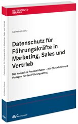 Datenschutz f&uuml;r F&uuml;hrungskr&auml;fte in Marketing, Sales und Vertrieb