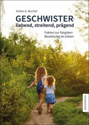 Geschwister: liebend, streitend, pr&auml;gend