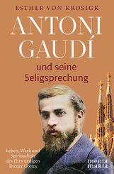 Antoni Gaud&iacute; und seine Seligsprechung