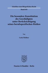 Die besondere Konstitution des Gesch&auml;digten unter Ber&uuml;cksichtigung seines berufsspezifischen Risikos