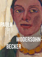 Paula Modersohn-Becker. London Berlin Worpswede Paris