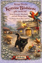 Kratzine B&ouml;sb&uuml;rste gibt nicht auf - Neue Freunde, Abschiede und jede Menge Chaos - Von Katze, Hund, Maus und Oma