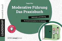 Moderative F&uuml;hrung: Das Praxisbuch