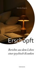 Ersch&ouml;pft - Berichte aus dem Leben einer psychisch Kranken