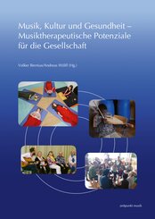 Musik, Kultur und Gesundheit - Musiktherapeutische Potenziale f&uuml;r die Gesellschaft