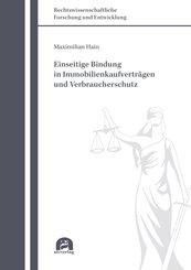Einseitige Bindung in Immobilienkaufvertr&auml;gen und Verbraucherschutz