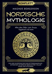 Nordische Mythologie [Komplett]: Alles &uuml;ber Odin, Loki, Freyja, Yggdrasil und mehr. Von der Sch&ouml;pfung bis zur G&ouml;tterd&auml;mmerung