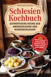 Schlesien Kochbuch - Authentische K&uuml;che aus Oberschlesien und Niederschlesien