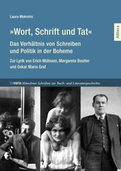 &raquo;Wort, Schrift und Tat&laquo; - Das Verh&auml;ltnis von Schreiben und Politik in der Boheme