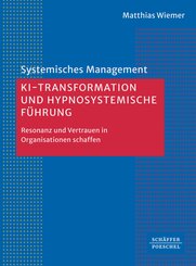 KI-Transformation und hypnosystemische F&uuml;hrung