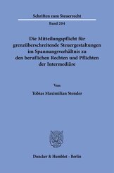 Die Mitteilungspflicht f&uuml;r grenz&uuml;berschreitende Steuergestaltungen im Spannungsverh&auml;ltnis zu den beruflichen Rechten und Pflichten der Intermedi&auml;re