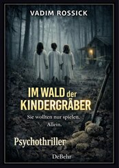 Im Wald der Kindergr&auml;ber - Psychotriller