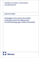 Zul&auml;ssigkeit und Grenzen der Inhaltemoderation durch die allgemeinen Gesch&auml;ftsbedingungen sozialer Netzwerke