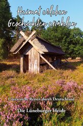 Heimat erleben - Geschichten erz&auml;hlen: L&uuml;neburger Heide