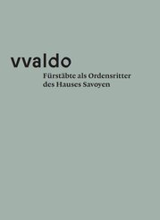F&uuml;rst&auml;bte als Ordensritter des Hauses Savoyen (vvaldo - vademecum V)