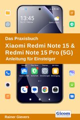 Das Praxisbuch Xiaomi Redmi Note 15 & Redmi Note 15 Pro (5G) - Anleitung f&uuml;r Einsteiger