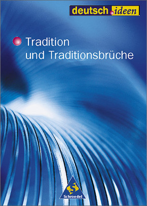 deutsch.ideen, Themenhefte: Tradition und Traditionsbrüche