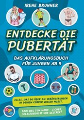 Entdecke die Pubert&auml;t - das Aufkl&auml;rungsbuch f&uuml;r Jungen ab 9