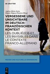 Vergessene und Unsichtbare im deutsch-franz&ouml;sischen Kontext Les oubli&eacute;(e)s et les invisibles dans le contexte franco-allemand