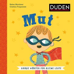 Mut. Wortbedeutung verstehen: Was bedeutet Mut? Soziales Lernen mit dem Duden Kinderbuch ab 5 Jahren zur Sprachf&ouml;rderung (Gro&szlig;e W&ouml;rter f&uuml;r kleine Leute)