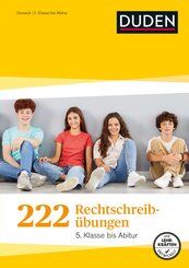 222 Rechtschreib&uuml;bungen - 5. Klasse bis Abitur
