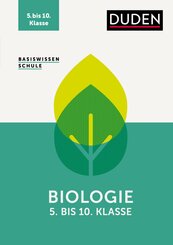 Basiswissen Schule - Biologie 5. bis 10. Klasse