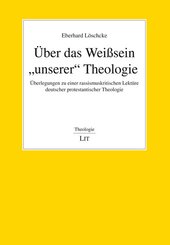 &Uuml;ber das Wei&szlig;sein "unserer" Theologie