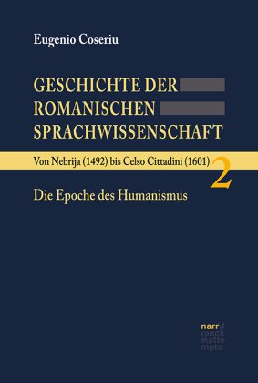 Geschichte der romanischen Sprachwissenschaft: Von Nebrija (1492) bis Celso Cittadini (1601): Die Epoche des Humanismus