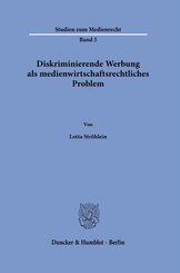 Diskriminierende Werbung als medienwirtschaftsrechtliches Problem