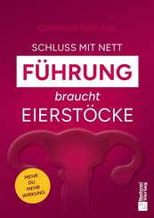 Schluss mit nett - F&uuml;hrung braucht Eierst&ouml;cke!