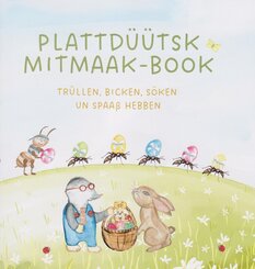 Plattd&uuml;&uuml;tsk Mitmaak-Book (Mooi Oostern!)