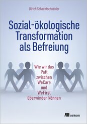 Sozial-&ouml;kologische Transformation als Befreiung
