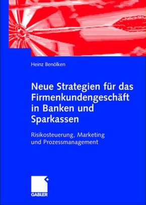 Neue Strategien für das Firmenkundengeschäft in Banken und Sparkassen