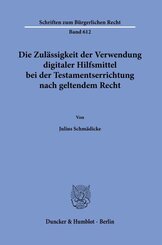 Die Zul&auml;ssigkeit der Verwendung digitaler Hilfsmittel bei der Testamentserrichtung nach geltendem Recht