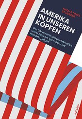 Amerika in unseren K&ouml;pfen