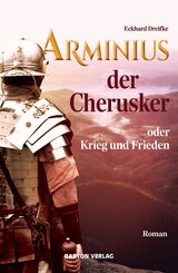 Arminius der Cherusker oder Krieg und Frieden